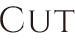 CUT